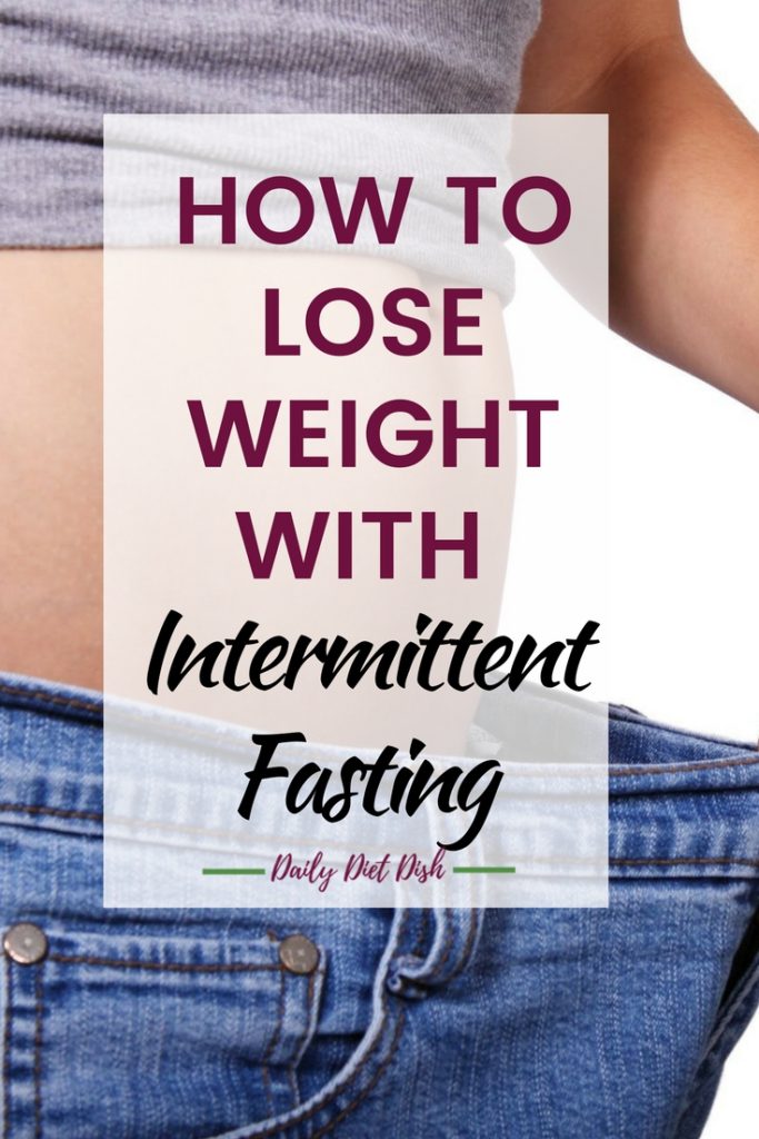 Intermittent Fasting for Weight Loss | A Beginner's Guide - Daily Diet Dish